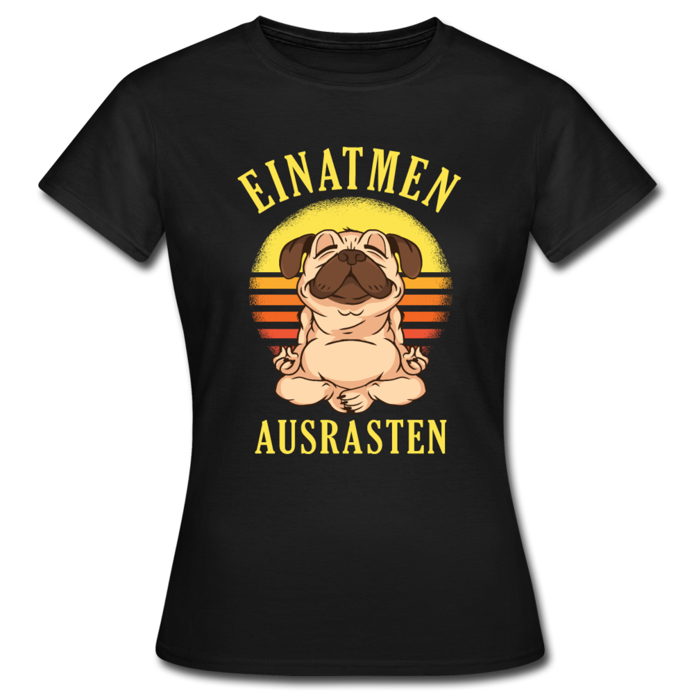 Mops Hund Yoga Einatmen Ausrasten Lustiges Frauen T-Shirt - Schwarz