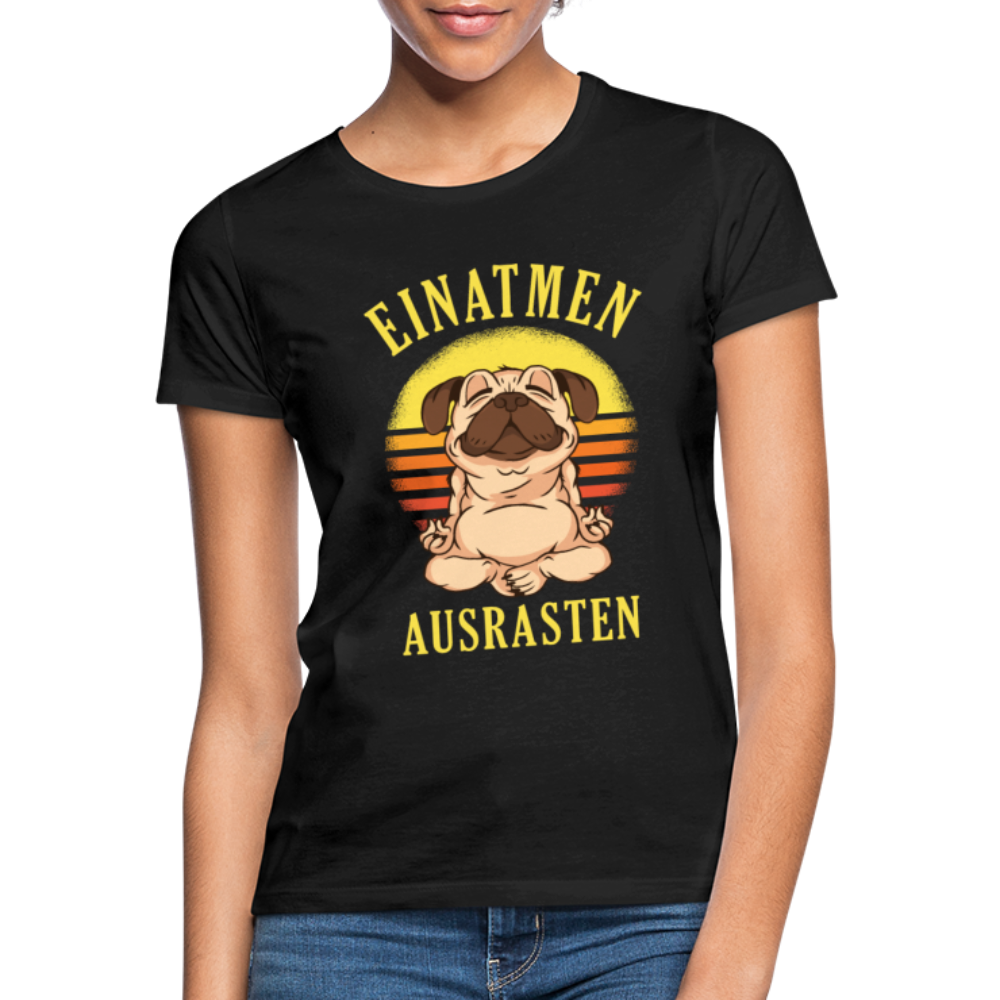 Mops Hund Yoga Einatmen Ausrasten Lustiges Frauen T-Shirt - Schwarz