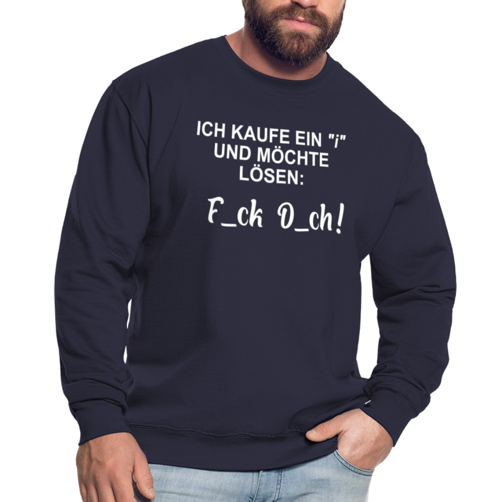 Ich kaufe ein "i" und möchte lösen F_ck D_ch - Lustiger Unisex Pullover - Navy