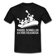 Paddel schneller, ich höre Volksmusik Lustiges T-Shirt - Schwarz