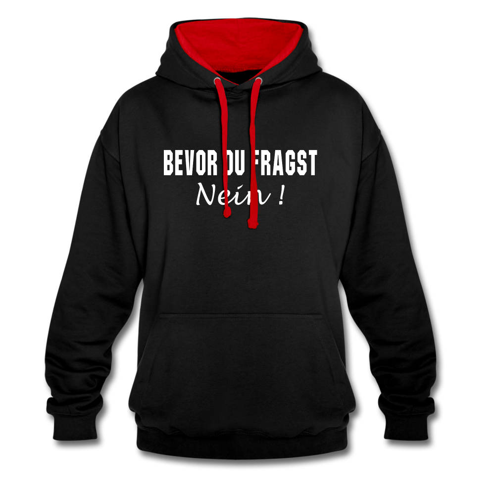 Bevor Du Fragst NEIN Lustiger Sarkasmus Kontrast-Hoodie - Schwarz/Rot