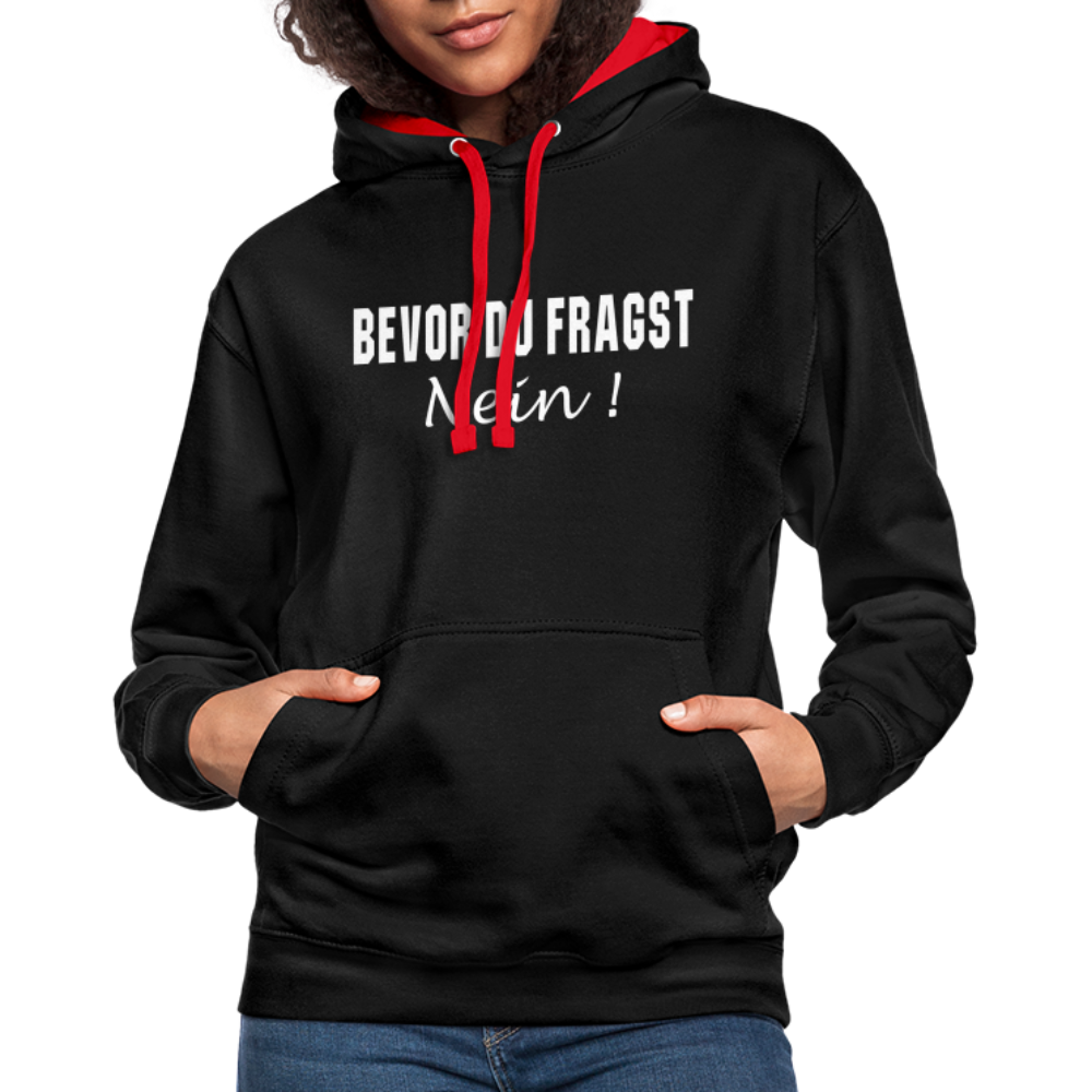 Bevor Du Fragst NEIN Lustiger Sarkasmus Kontrast-Hoodie - Schwarz/Rot