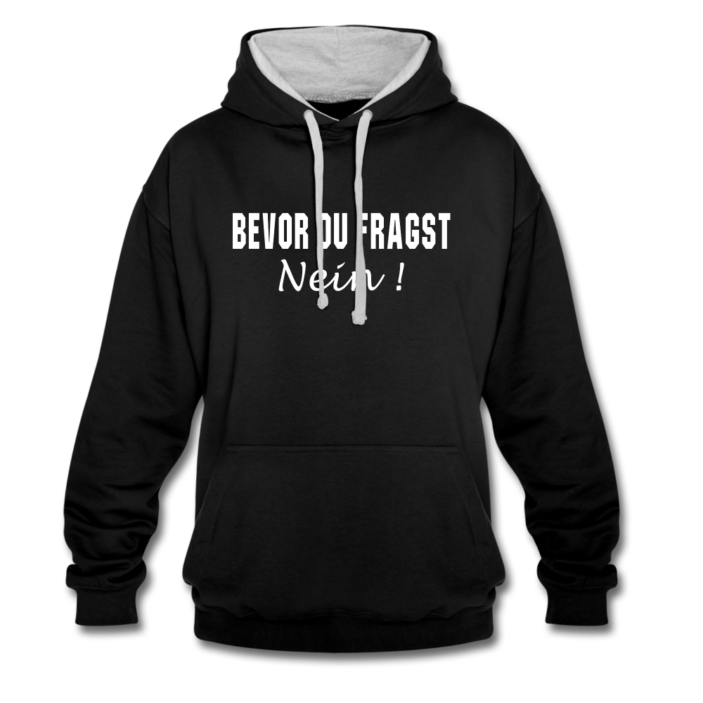 Bevor Du Fragst NEIN Lustiger Sarkasmus Kontrast-Hoodie - Schwarz/Grau meliert