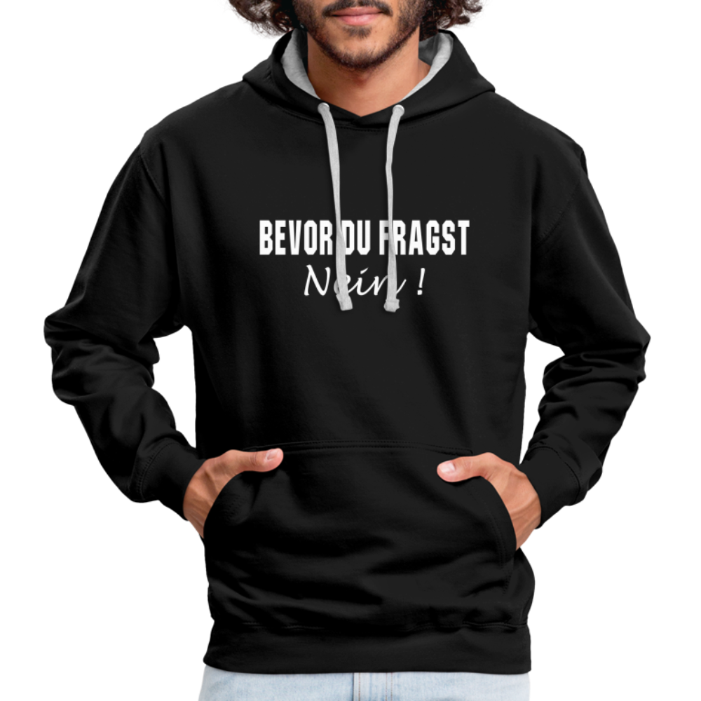 Bevor Du Fragst NEIN Lustiger Sarkasmus Kontrast-Hoodie - Schwarz/Grau meliert