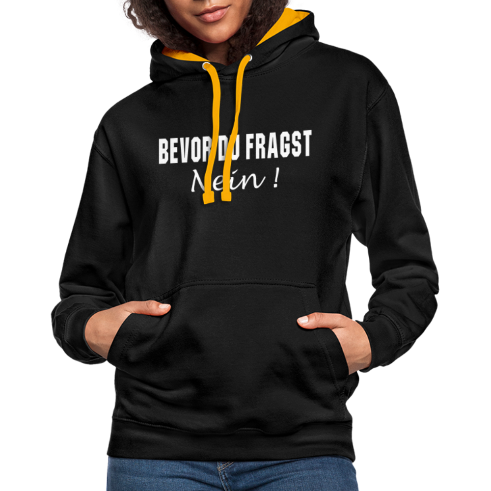 Bevor Du Fragst NEIN Lustiger Sarkasmus Kontrast-Hoodie - Schwarz/Gold