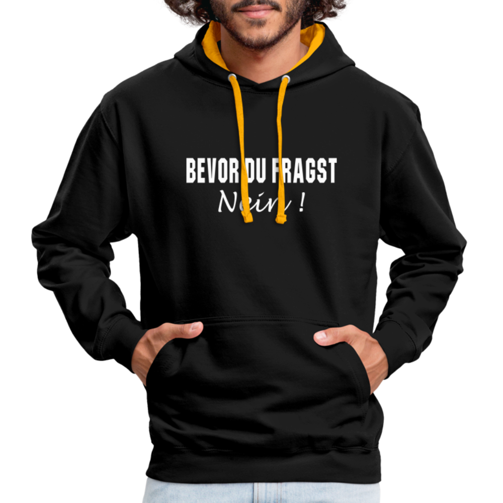 Bevor Du Fragst NEIN Lustiger Sarkasmus Kontrast-Hoodie - Schwarz/Gold