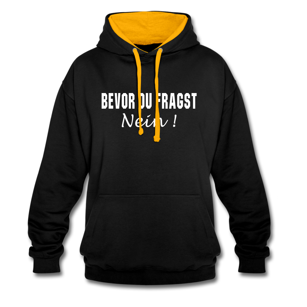 Bevor Du Fragst NEIN Lustiger Sarkasmus Kontrast-Hoodie - Schwarz/Gold