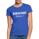 Bevor Du Fragst NEIN Lustiges Sarkasmus Frauen T-Shirt - Royalblau