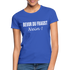 Bevor Du Fragst NEIN Lustiges Sarkasmus Frauen T-Shirt - Royalblau