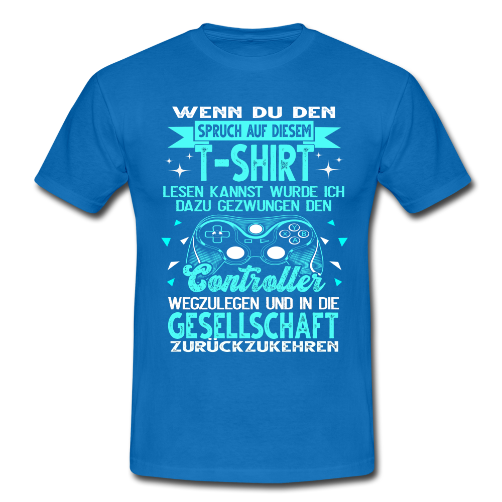 Gamer Gaming Zocken - Wenn Du Den Spruch lesen kannst T-Shirt - Royalblau