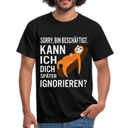 Faultier bin beschäftigt kann ich dich später ignorieren lustiges T-Shirt - Schwarz