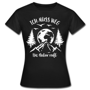 Berge Bergfreunde Wandern Ich muss weg die Natur ruft Frauen T-Shirt - Schwarz