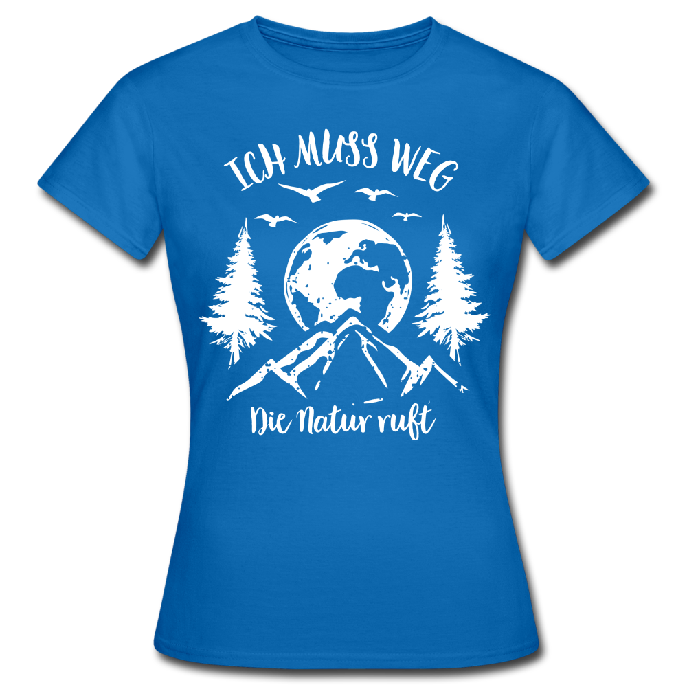 Berge Bergfreunde Wandern Ich muss weg die Natur ruft Frauen T-Shirt - Royalblau