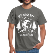 Berge Bergfreunde Wandern Ich muss weg die Natur ruft T-Shirt - Graphit