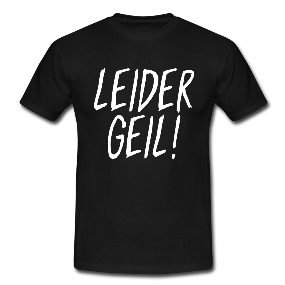 Leider Geil Lustiges T-Shirt - Schwarz