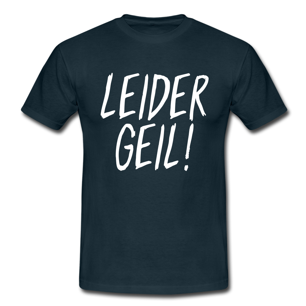 Leider Geil Lustiges T-Shirt - Navy