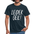 Leider Geil Lustiges T-Shirt - Navy