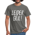 Leider Geil Lustiges T-Shirt - Graphit