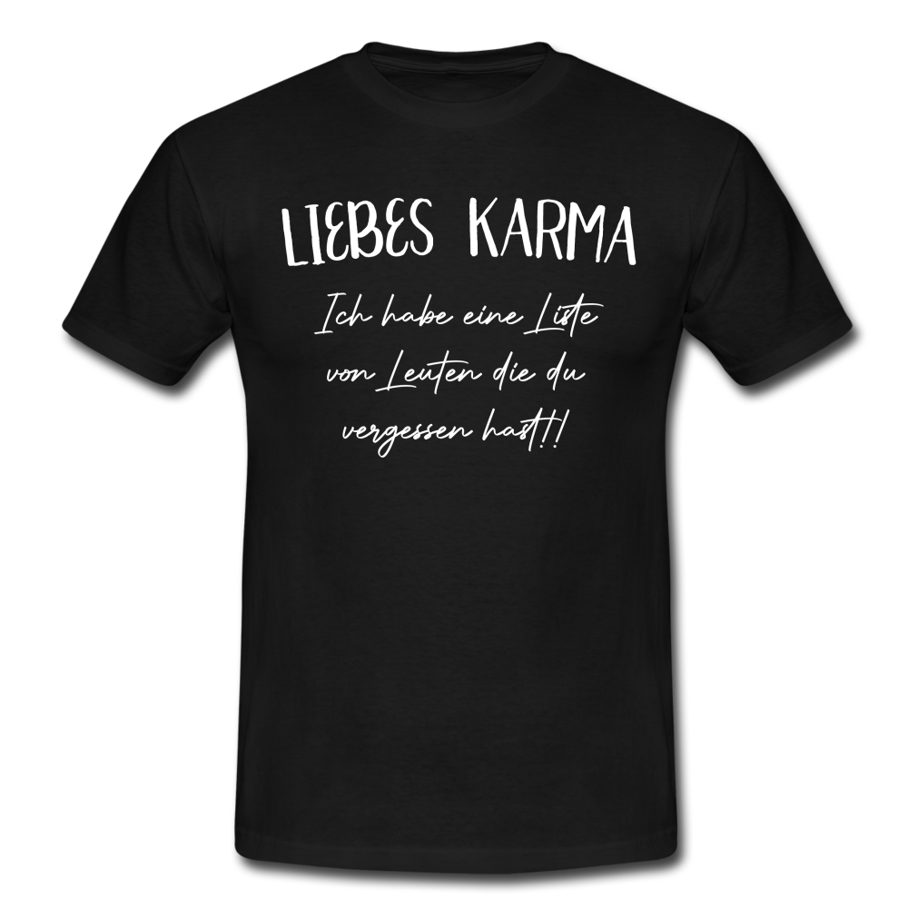 Liebes Karma Du hast ein paar Leute vergessen Sarkasmus T-Shirt - Schwarz