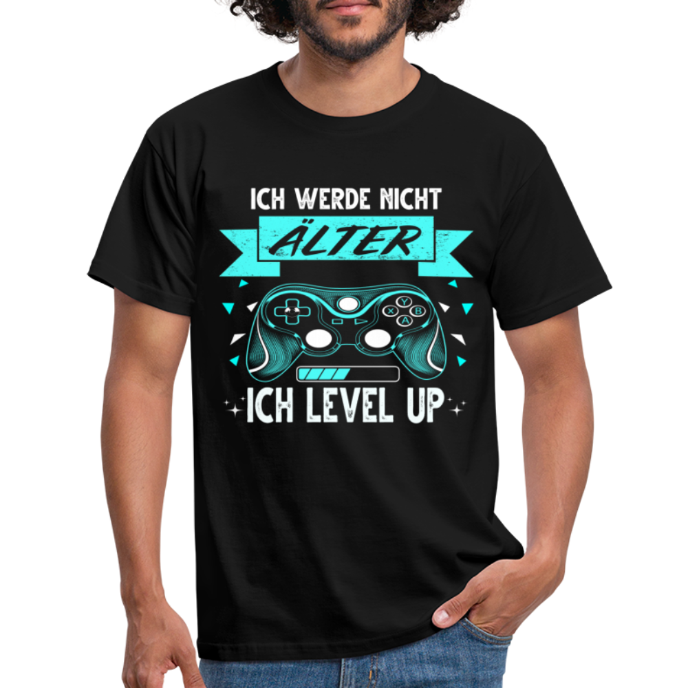Gamer Gaming Zocken Ich werd nicht älter ich LEVEL UP! T-Shirt - Schwarz