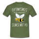 Imker Geschenk T-Shirt Optimismus heißt umgekehrt SUMSI MIT PO - Militärgrün