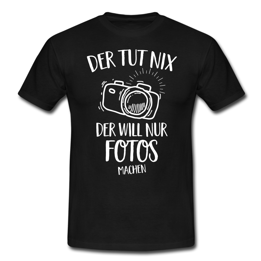 Fotografen Geschenk Der Tut Nix Der Will Nur Fotos machen T-Shirt - Schwarz
