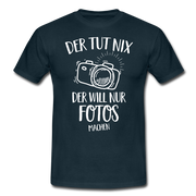 Fotografen Geschenk Der Tut Nix Der Will Nur Fotos machen T-Shirt - Navy
