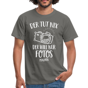 Fotografen Geschenk Der Tut Nix Der Will Nur Fotos machen T-Shirt - Graphit