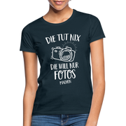 Fotografin Geschenk Die Tut Nix Die Will Nur Fotos machen Frauen T-Shirt - Navy