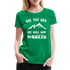 Wandern Bergsteigen Die Tut Nix Die Will Nur Wandern Frauen Premium T-Shirt - Kelly Green
