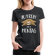 Faultier Zu Früh Und Zu Montag Lustiges Frauen Premium T-Shirt - Schwarz