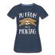 Faultier Zu Früh Und Zu Montag Lustiges Frauen Premium T-Shirt - Navy