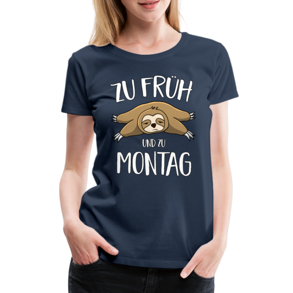 Faultier Zu Früh Und Zu Montag Lustiges Frauen Premium T-Shirt - Navy