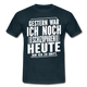 Gestern war ich noch Schizophren heute bin ich zu dritt Lustiges T-Shirt - Navy