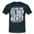 Gestern war ich noch Schizophren heute bin ich zu dritt Lustiges T-Shirt - Navy