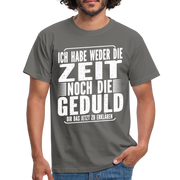 Hab weder die Zeit noch die Geduld dir das zu erklären Lustiges T-Shirt - Graphit