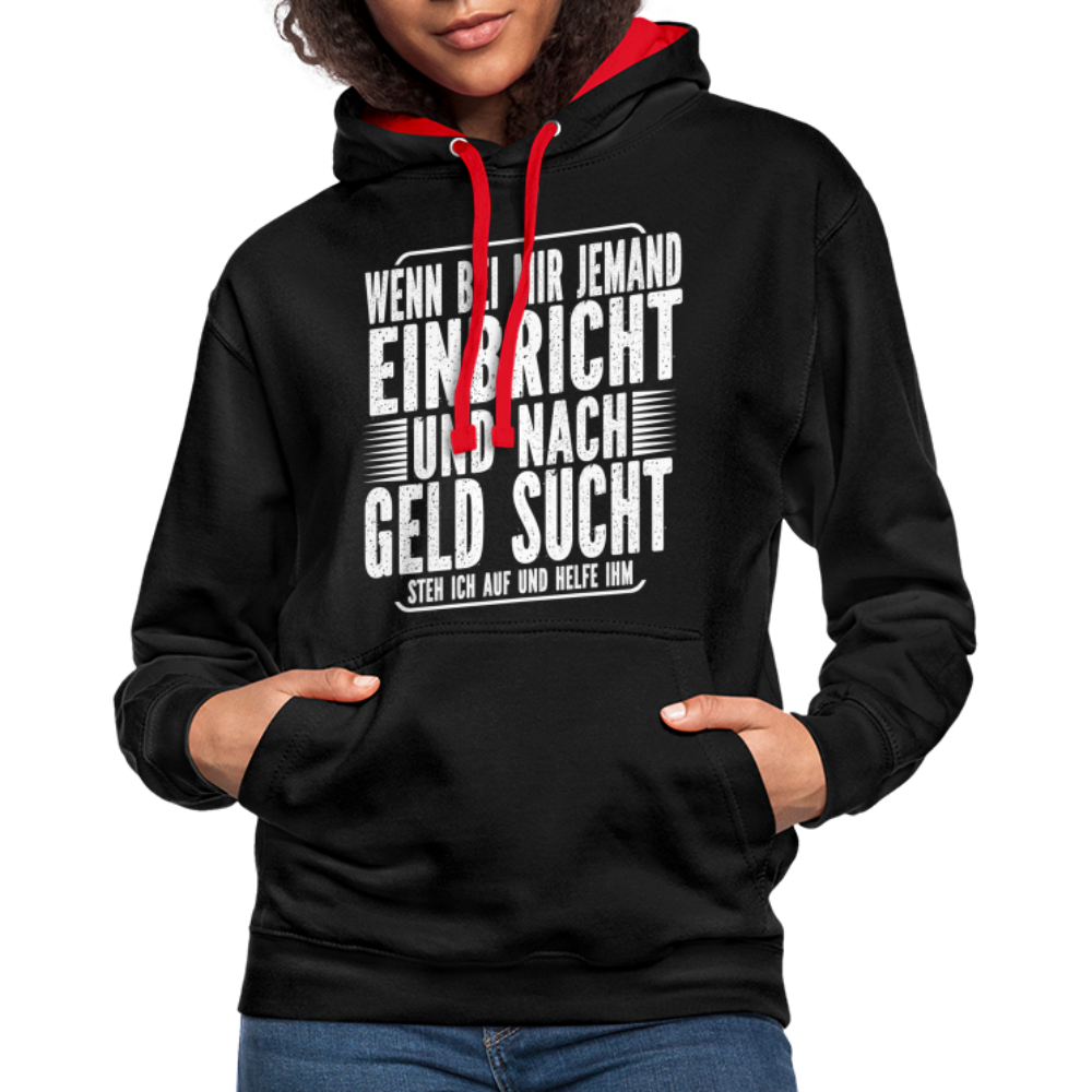 Lustiger Spruch Einbrecher sucht bei mir nach Geld ich Helfe ihm Kontrast-Hoodie - Schwarz/Rot