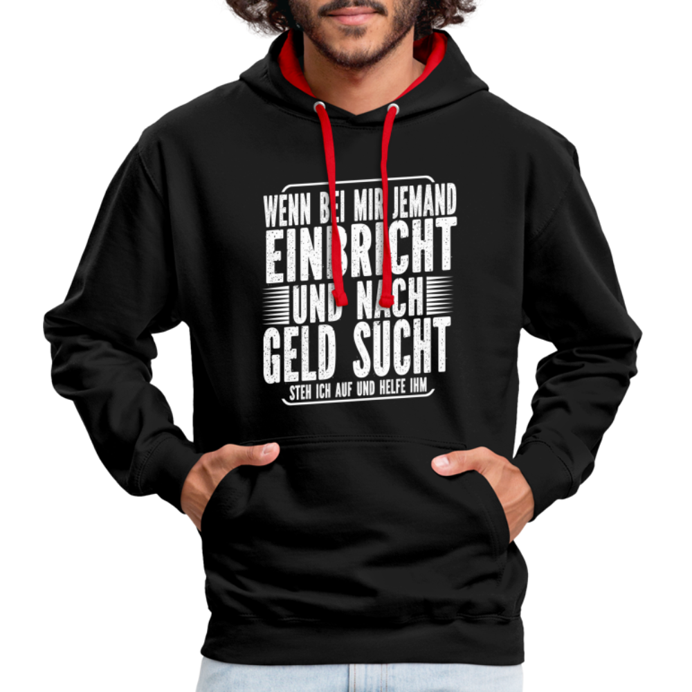 Lustiger Spruch Einbrecher sucht bei mir nach Geld ich Helfe ihm Kontrast-Hoodie - Schwarz/Rot