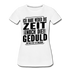 Hab weder die Zeit noch die Geduld dir das zu erklären Frauen Premium Bio T-Shirt - Weiß