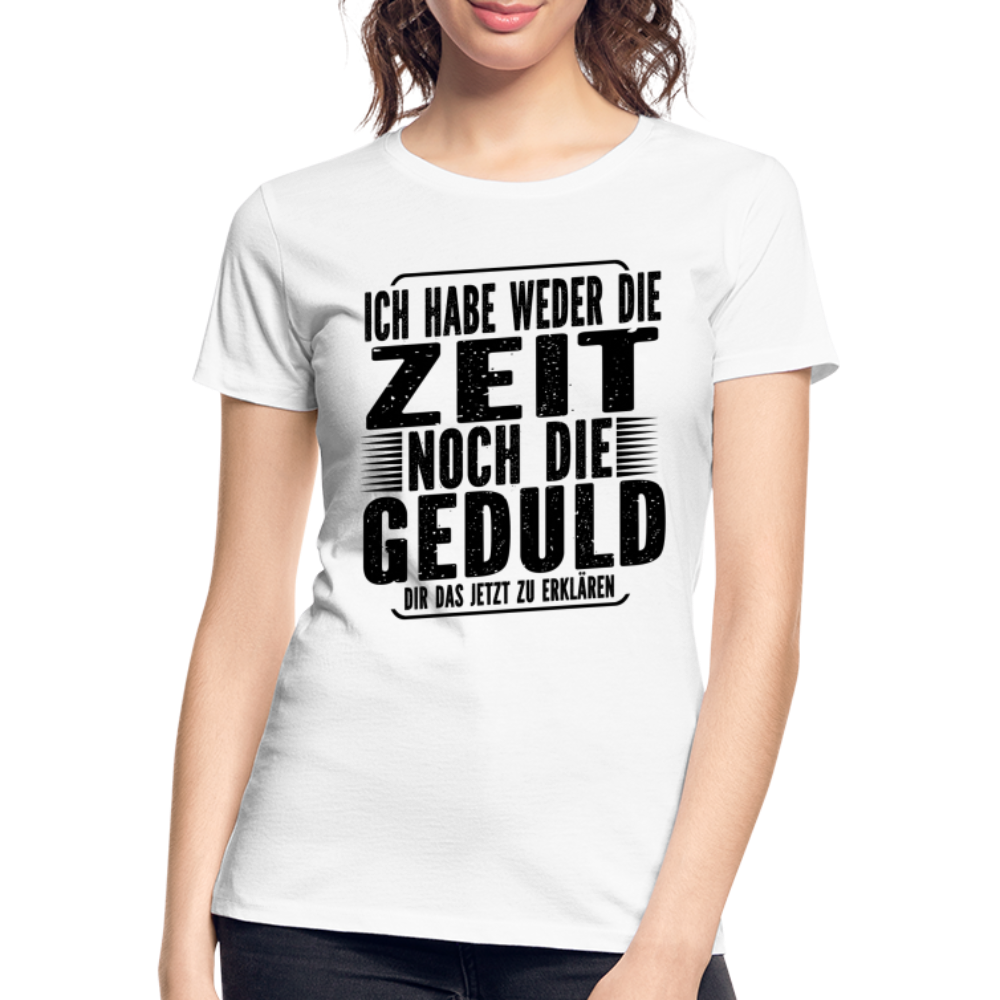 Hab weder die Zeit noch die Geduld dir das zu erklären Frauen Premium Bio T-Shirt - Weiß