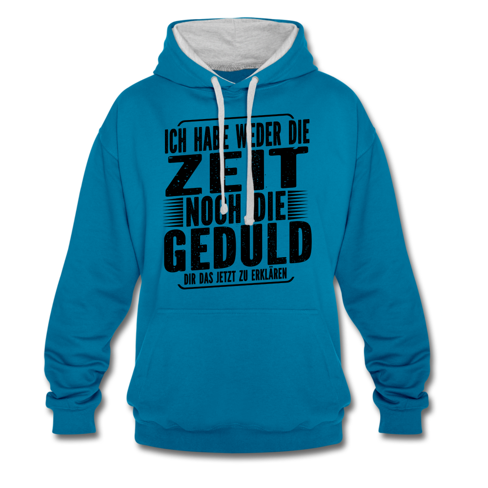 Hab weder die Zeit noch die Geduld dir das zu erklären Lustiger Kontrast-Hoodie - Pfauenblau/Grau meliert