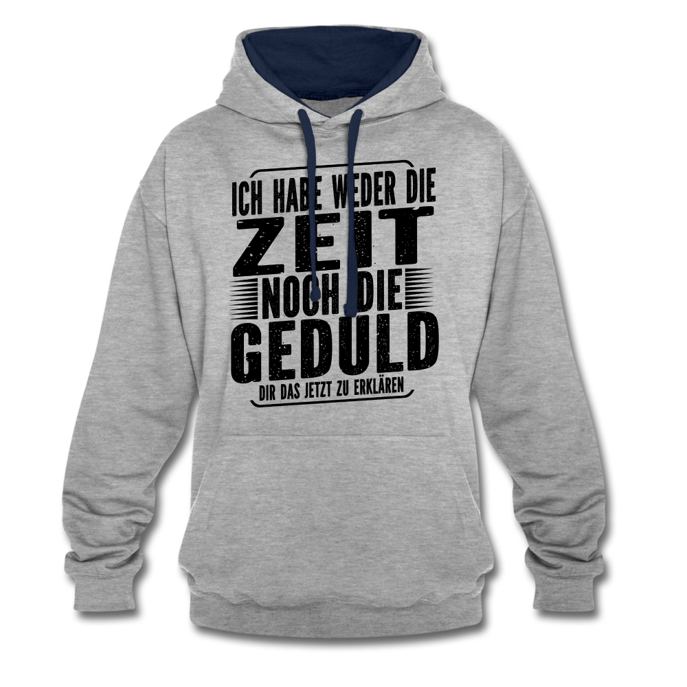 Hab weder die Zeit noch die Geduld dir das zu erklären Lustiger Kontrast-Hoodie - Grau meliert/Navy