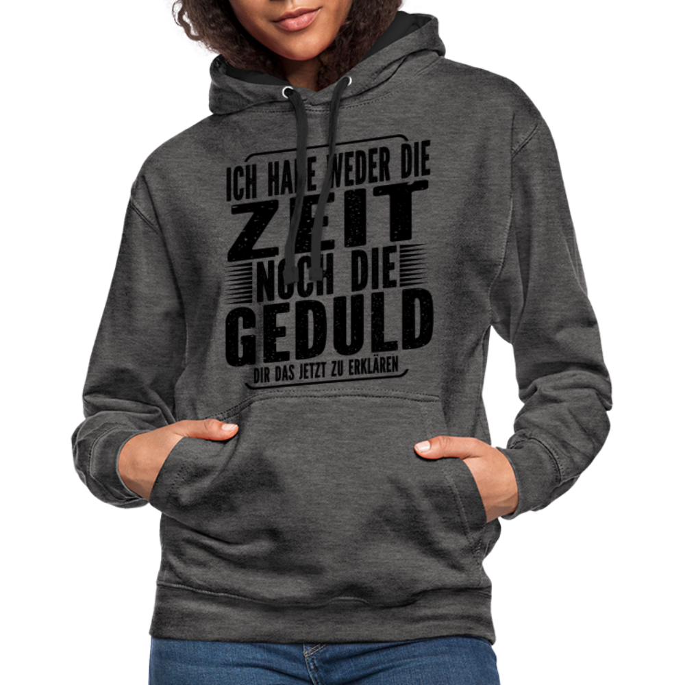 Hab weder die Zeit noch die Geduld dir das zu erklären Lustiger Kontrast-Hoodie - Anthrazit/Schwarz