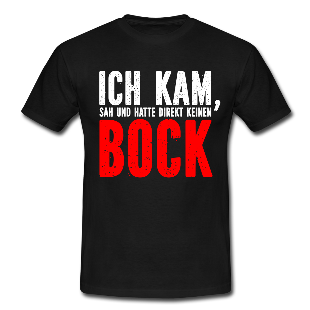 Ich kam sah und hatte direkt keinen Bock Lustiges T-Shirt - Schwarz