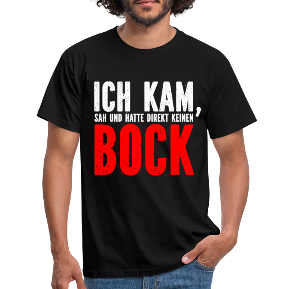 Ich kam sah und hatte direkt keinen Bock Lustiges T-Shirt - Schwarz