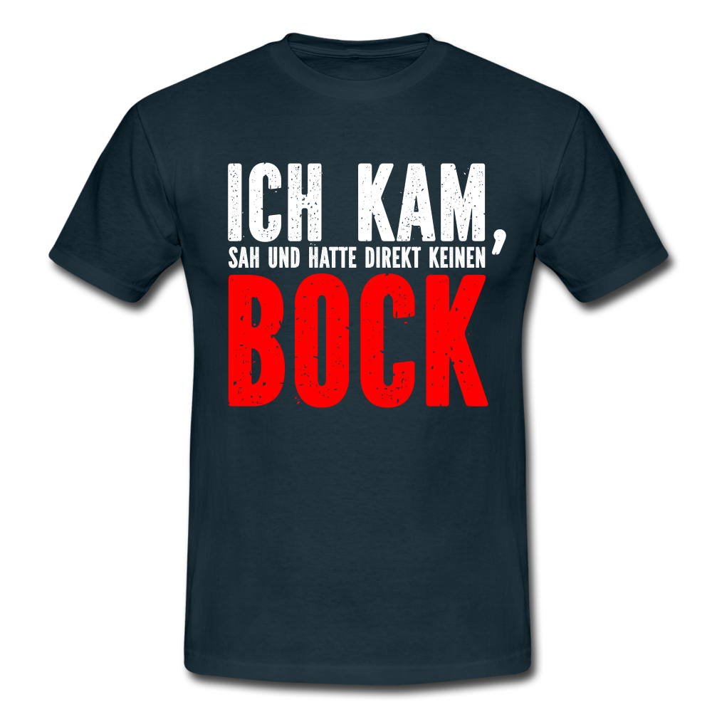 Ich kam sah und hatte direkt keinen Bock Lustiges T-Shirt - Navy