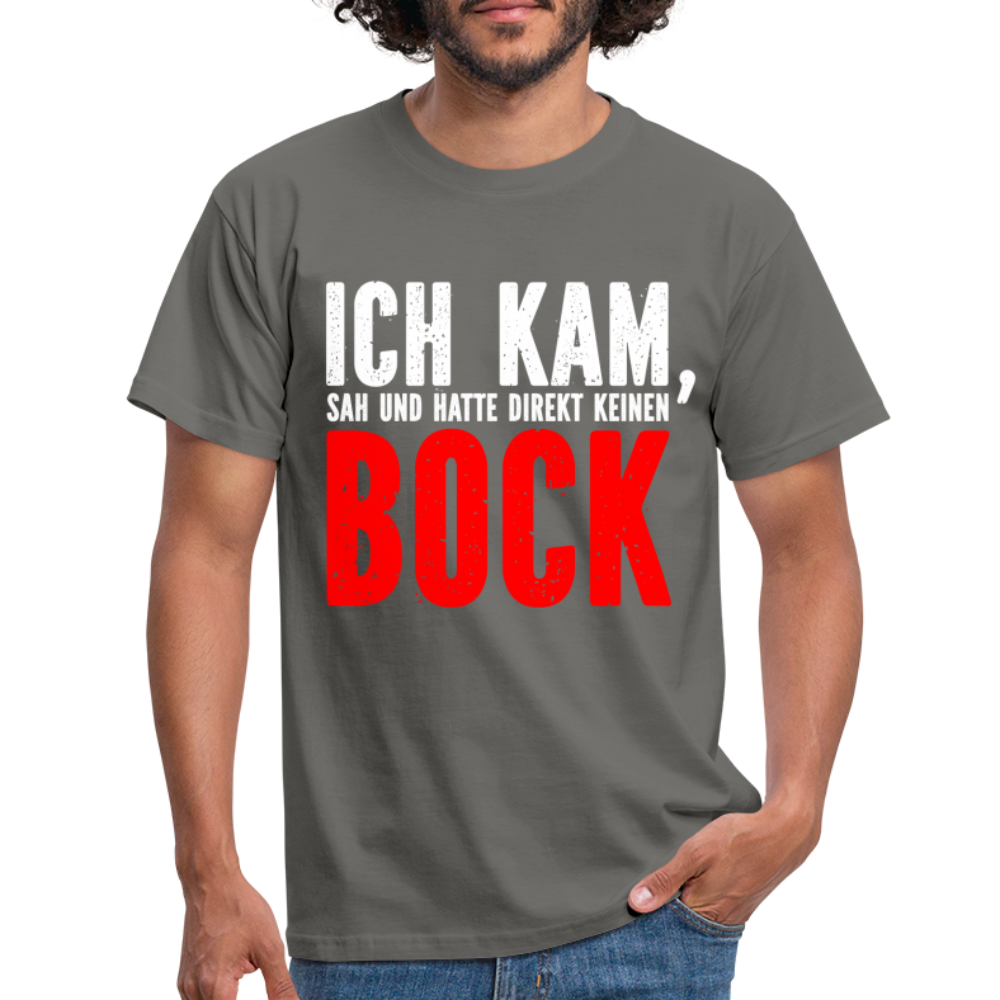 Ich kam sah und hatte direkt keinen Bock Lustiges T-Shirt - Graphit