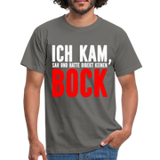 Ich kam sah und hatte direkt keinen Bock Lustiges T-Shirt - Graphit