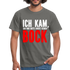 Ich kam sah und hatte direkt keinen Bock Lustiges T-Shirt - Graphit