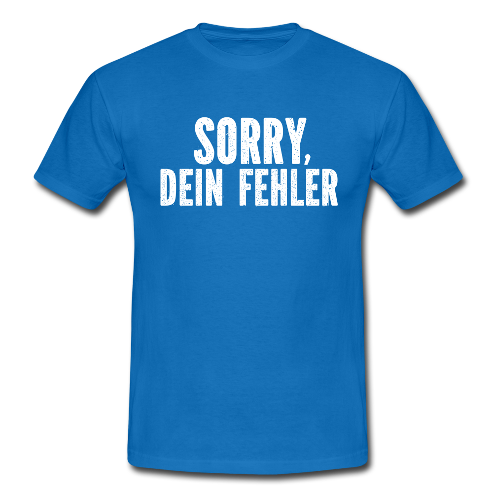 Lustig Sarkastisch Sorry Dein Fehler T-Shirt Geschenkidee - Royalblau
